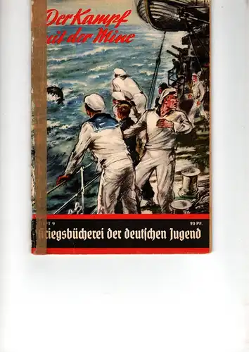 Kriegsbücherei der deutschen Jugend Heft Nr. 9 R.

Der Kampf mit der Mine. 
