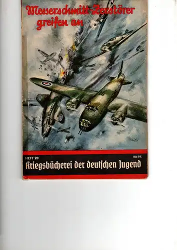 Kriegsbücherei der deutschen Jugend Heft Nr. 20 R

Messerschmitt-Zerstörer greifen an. 