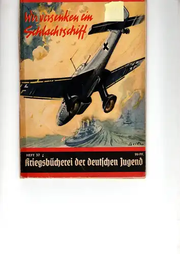 Kriegsbücherei der deutschen Jugend Heft Nr. 37 R.

Wir versenken ein Schlachtschiff. 