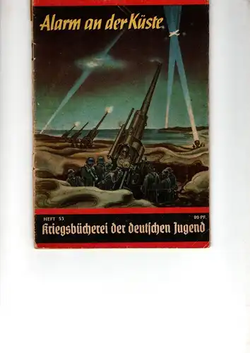 Kriegsbücherei der deutschen Jugend Heft Nr. 53 R.

Alarm an der Küste. 