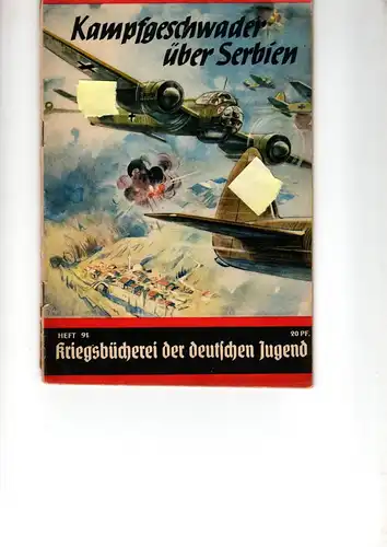 Kriegsbücherei der deutschen Jugend Heft Nr. 91 R.

Kampfgeschwader über Serbien. 