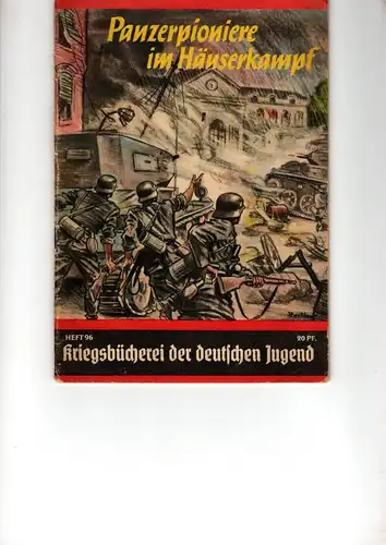 Kriegsbücherei der deutschen Jugend Heft Nr. 96 R.

Panzerpioniere im Häuserkampf. 
