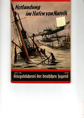 Kriegsbücherei der deutschen Jugend Heft Nr. 100 R.

Notlandung im Hafen von Narvik. 