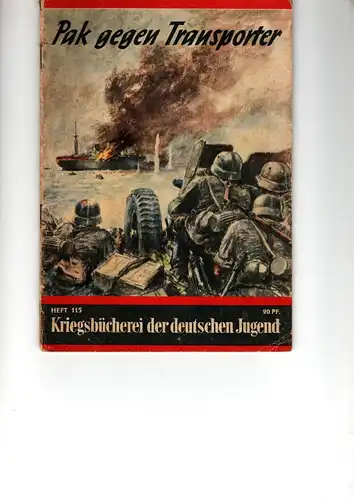 Kriegsbücherei der deutschen Jugend Heft Nr. 115 R.

Pak gegen Transporter. 