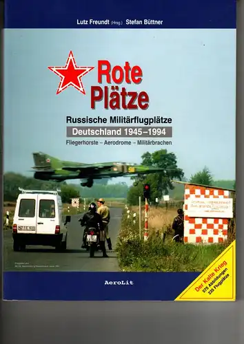 Stefan Büttner: Rote Plätze Russische Militärflugplätze Deutschland 1945-1994. 