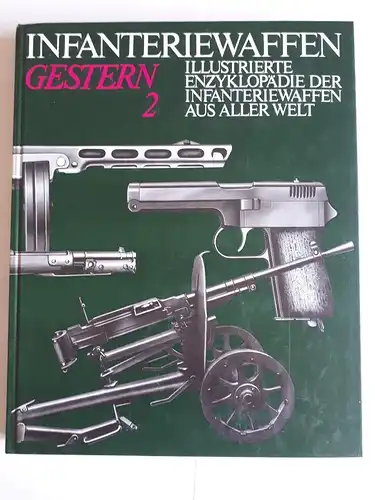 Reiner Lidschun, Günter Wollert: Infanteriewaffen Gestern (1918-1945) Band 2 R.

Illustrierte Enzyklopädie der Infanteriewaffen aus aller Welt. 