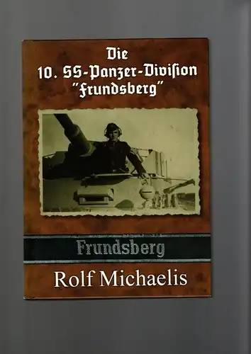 Rolf Michaelis: Die 10. SS-Panzer-Division "Frundsberg"

unveränderte Auflage 2004. 
