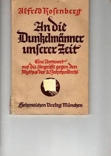 Alfred Rosenberg: An die Dunkelmänner unserer Zeit R.

Eine Antwort auf die Angriffe gegen den "Mythos des 20.Jahrhunderts. 