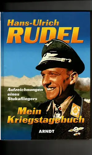 Hans-Ulrich Rudel: Mein Kriegstagebuch - Aufzeichnungen eines Stukafliegers. 