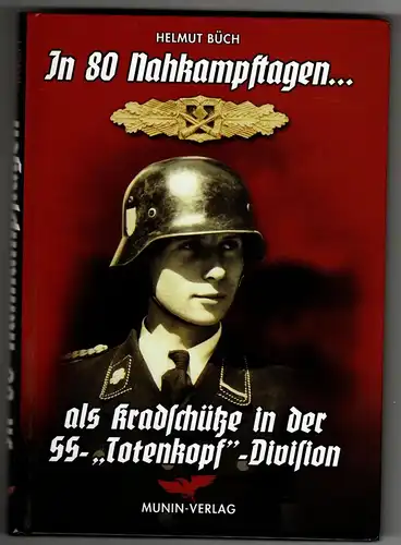 Helmut Büch: In 80 Nahkampftagen...als Kradschütze in der SS. 