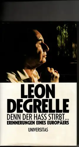 Leon DeGrelle: Denn der Hass stirbt... Erinnerungen eines Europäers. 
