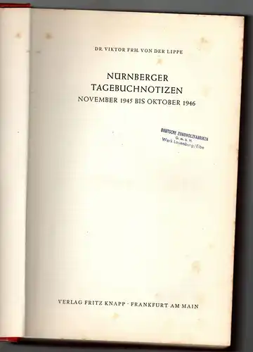 Dr. Viktor Frh. von der Lippe: Nürnberger Tagebuchnotizen November 1945 - Oktober 1946. 