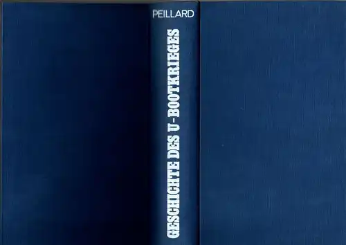 Leonce Peillard: Geschichte des U-Bootkrieges 1939 - 1945. 