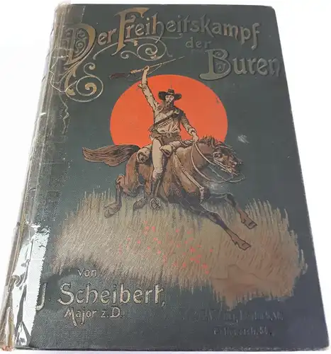 Scheibert, Major z.D: Der Freiheitskampf der Buren. 