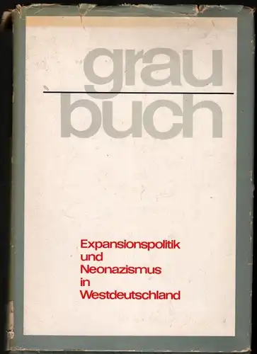 graubuch - Expansionspolitik und Neonazismus in Westdeutschland. 