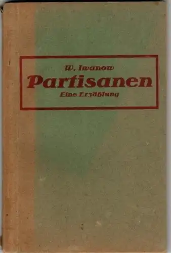 W. Iwanow: W. Iwanow - Partisanen - Eine Erzählung. 