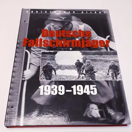 Christopher Ailsby: Deutsche Fallschirmjäger 1939 - 1945. 