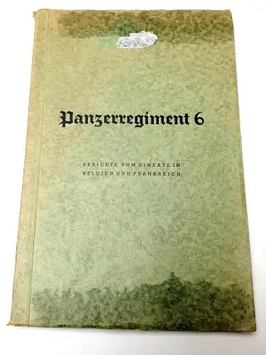 Fritz Fechner - Oberleutnant und Kompaniechef: Feldzugsberichte aus dem Panzerregiment 6 - Einsatz in Belgien und Frankreich. 