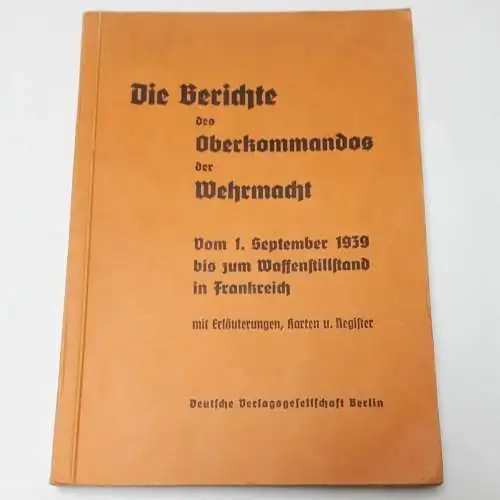 Konrad Joachim Schaub: Die Berichte des Oberkommandos der Wehrmacht 

* Vom 1.September 1939 bis zum Waffenstillstand in Frankreich - mit Erläuterungen, Karten und Register. 
