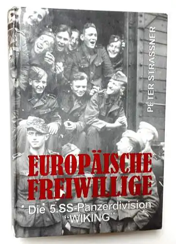 Peter Strassner: Europäische Freiwillige

Die 5.SS Panzerdivision WIKING. 