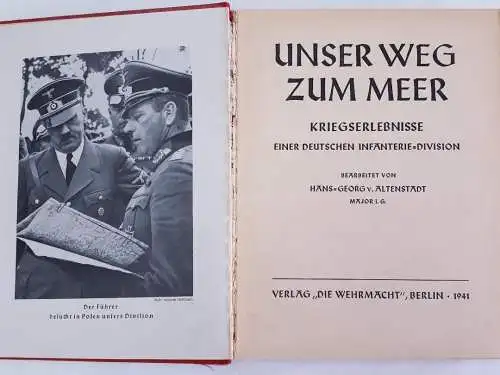 Hans-Georg von Altenstadt: Unser Weg zum Meer - Kriegserlebnisse einer deutschen Infanterie-Division. 