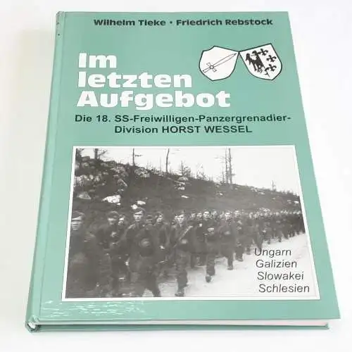 Wilhelm Tieke/Friedrich Rebstock: Im letzten Aufgebot

Die 18.SS-Freiwilligen-Panzergrenadier-Division Horst Wessel

* Band I und II. 