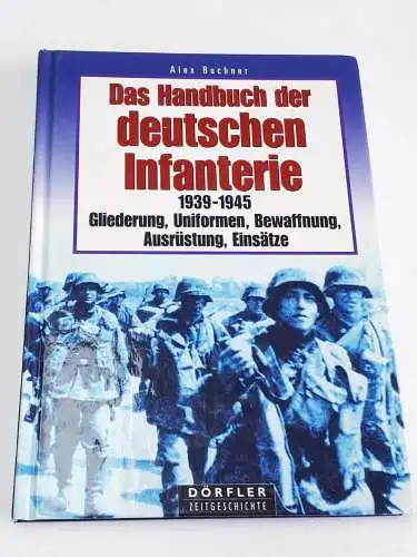 Alex Buchner: Das Handbuch der deutschen Infanterie 1939
- Gliederung, Uniformen, Bewaffnung. 