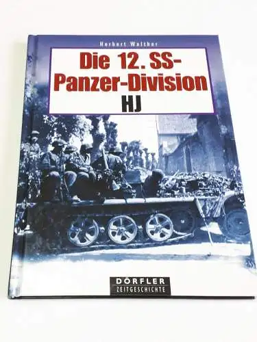 Herbert Walther: Die 12. SS Panzerdivision HJ. 