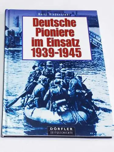 Horst Riebenstahl: Deutsche Pioniere im Einsatz 1939-1945. 