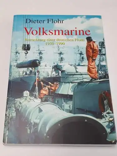 Dieter Flohr: Volksmarine - Betrachtung einer deutschen Flotte 1959-1990. 