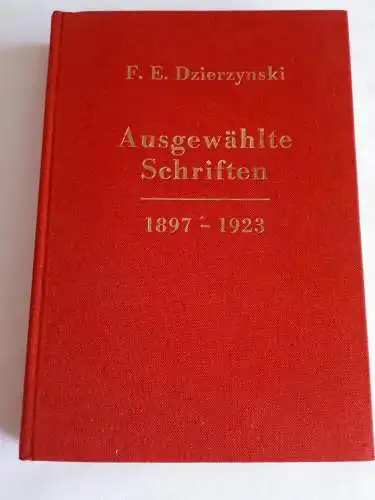 F.E.Dzierzynski: F.E.Dzierzynski Ausgewählte Schriften 1897-1923 Band I. 