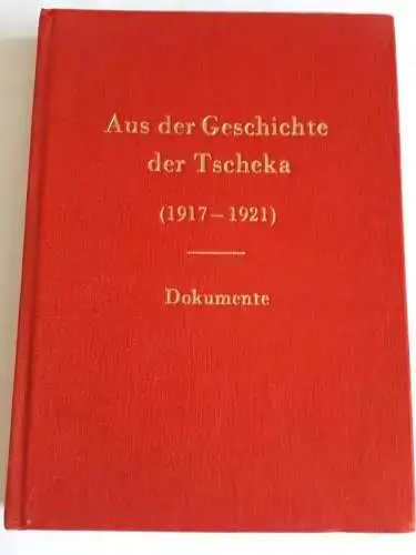 Aus der Geschichte der Tscheka 1917-1921
- Dokumente - 2. Halbband. 