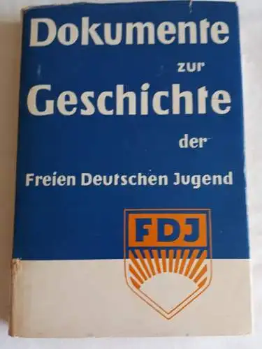 Dokumente zur Geschichte der Freien Deutschen Jugend - Band I. 