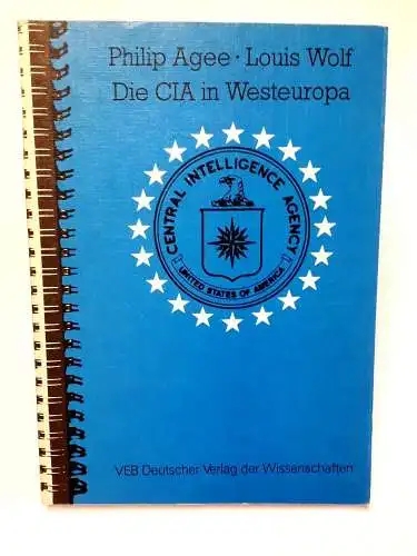 Philip Agee / Louis Wolf: Die CIA in Westeuropa. 