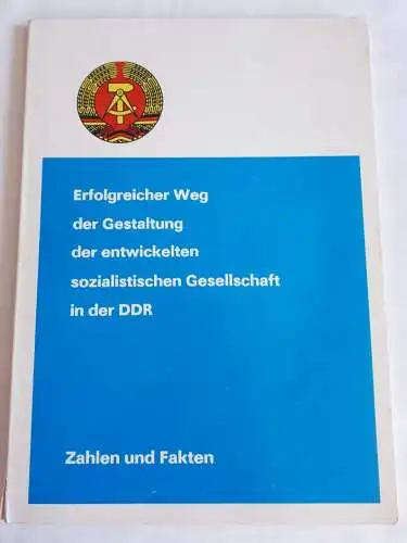 Erfolgreicher Weg der Gestaltung der entwickelten sozialist. Gesellschaft in der DDR. 