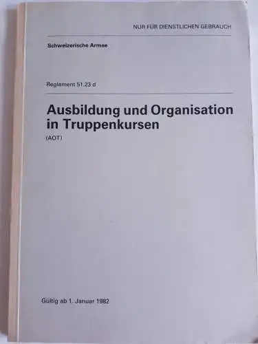 Schweizerische Armee - Reglement 51.23 d Ausbildung und Organisation in Truppenkursen