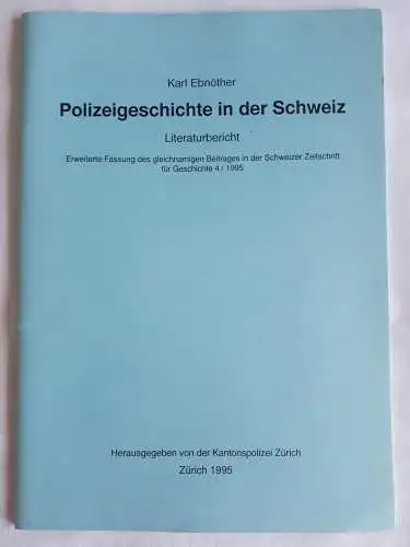 Polizeigeschichte in der Schweiz - Literaturbericht - Karl Ebnöther