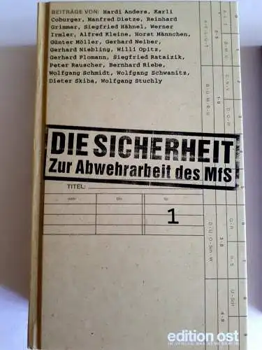 Die Sicherheit - Zur Abwehrarbeit des MfS Band I und II