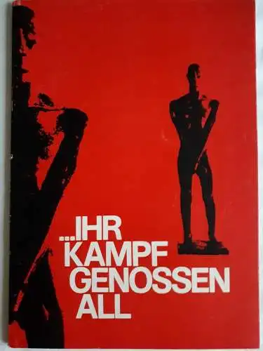 Ihr Kampfgenossen all - Lebensbilder revolutionärer Kämpfer aus dem Bezirk Frankfurt/Oder