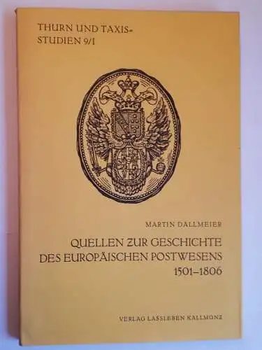 Thurn und Taxis Studien Quellen zur Geschichte des europäischen Postwesens 1501-1806 Teil I und II