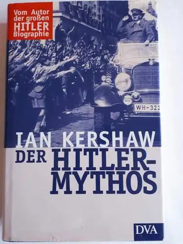 Der Hitler Mythos - Ian Kershaw Führerkult und Volksmeinung