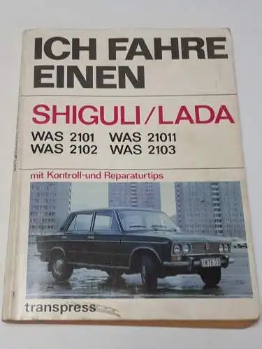 Ich fahre einen Shiguli/Lada - Mit Kontroll- und Reparaturtips 3. Auflage 1979