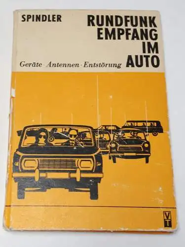 Rundfunkempfang im Auto - Geräte Antennen Entstörung Eberhard Spindler 5.Auflage