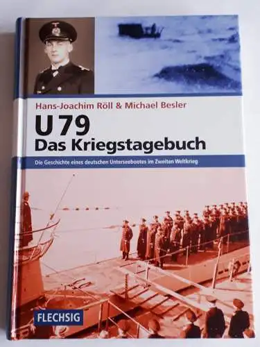 U 79 - Das Kriegstagebuch Hans-Joachim Röll/Michael Besler