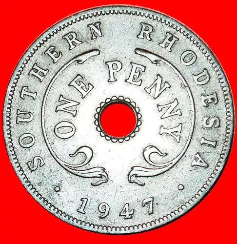 * GROSSBRITANNIEN (1942-1947): SÜDRHODESIEN ★ 1 PENNY 1947! GEORG VI. (1937-1952) * GREAT BRITAIN: SOUTHERN RHODESIA ★ 