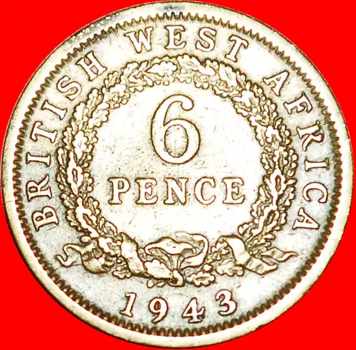 * GROSSBRITANNIEN: BRITISCH-WESTAFRIKA ★ 6 PENCE 1943! GEORG VI. (1937-1952)  * GREAT BRITAIN: BRITISH WEST AFRICA ★