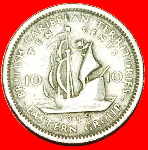 * GROSSBRITANNIEN (1955-1965): OSTKARIBISCHE TERRITORIEN ★ 10 CENTS 1959! SCHIFF von Sir Francis Drake (1542-1596) * GREAT BRITAIN: EAST CARIBBEAN TERRITORIES ★ 
