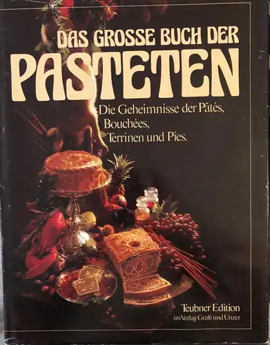 Friedrich W. Ehlert, Edouard Longue, Michael Raffael, Frank Wesel, Hannelore Blohm: Die Geheimnisse der Pátès, Bouchées, Terrinen und Pies. 