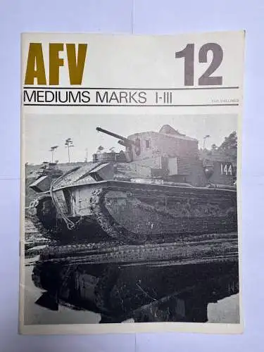 AFV 12 Mediums Marks I-III N.W. Duncan Profile Publications N.D. 70er Jahre