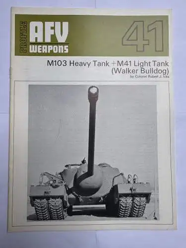 AFV Weapons Profile 41 M103 Heavy Tank + M41 Light Tank, Icks, Robert J. Profil
